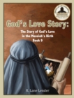 Image for God&#39;s Love Story Book 9 : The Story of God&#39;s Love in the Messiah&#39;s Birth