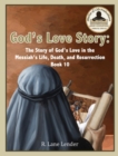 Image for God&#39;s Love Story Book 10 : The Story of God&#39;s Love In the Messiah&#39;s Life, Death, and Resurrection