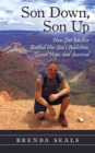 Image for Son Down, Son Up : How One Mother Battled Her Son&#39;s Addiction, Found Hope, and Survived
