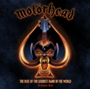 Image for Motorhead  : the rise of the loudest band in the world