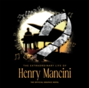 Image for The Extraordinary Life Of Henry Mancini: Official Graphic Novel