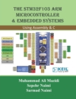 Image for The STM32F103 Arm Microcontroller and embedded systems  : using Assembly and C