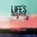 Image for Life&#39;s Encounters : My Story