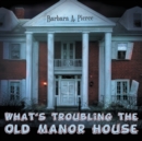 Image for What&#39;s Troubling the Old Manor House