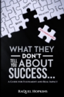 Image for What They Don&#39;t Tell You About Success : A Guide for Fulfillment and Real Impact