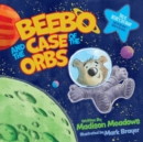 Image for Beebo and the Case of the Orbs