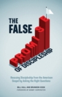 Image for The False Promise of Discipleship : Rescuing Discipleship from the American Gospel by Asking the Right Questions