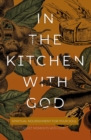 Image for In the Kitchen with God: Spiritual Nourishment for Your Soul