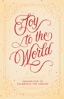 Image for Joy to the World: Inspiration to Celebrate the Season