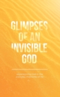 Image for Glimpses of an Invisible God