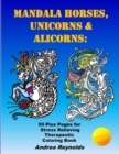 Image for Mandala Horses, Unicorns &amp; Alicorns : 50 Plus Pages for Stress Relieving Therapeutic Coloring Book