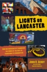 Image for Lights on Lancaster: How One American City Harnesses the Power of the Arts to Transform Its Communities