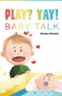 Image for Play? Yay! : Baby Talk