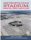 Image for Metropolitan Stadium : Memorable Games at Minnesota&#39;s Diamond on the Prairie
