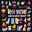Image for Ich sehe was du nicht siehst - ABC : Ein superspaßiges Suchspiel fur 2-4 jahrige Kinder! Nettes buntes Alphabet-A-Z-Ratespiel fur Kleinkinder