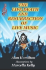 Image for The Life, Death and Resurrection of Live Music