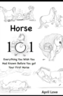 Image for Horse 101 : Everything You Wish you Had Known Before You Got Your First Horse
