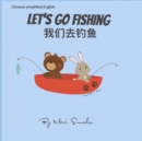 Image for Let&#39;s go fishing ????? : Dual Language Edition Chinese simplified-English
