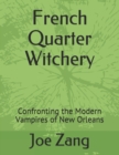 Image for French Quarter Witchery : Confronting the Modern Vampires of New Orleans