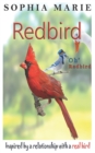 Image for Redbird Oh Redbird : Inspired by a relationship with a real bird