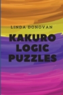 Image for Kakuro Logic Puzzles : Kakuro Puzzle Books for Adults