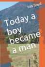Image for Today a boy became a man