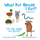 Image for What pet should I get? ?? ?? ??? ?? ???? : Dual Language Edition English-Korean