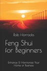 Image for Feng Shui for Beginners - Enhance &amp; Harmonize Your Home or Business