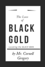 Image for The loss of BLACK GOLD : Locating the BLACK MAN