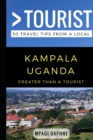 Image for Greater Than a Tourist- Kampala Uganda : 50 Travel Tips from a Local