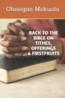 Image for Back to the Bible on Tithes, Offerings and Firstfruits