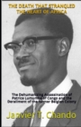 Image for The Death That Strangled the Heart of Africa : The Dehumanizing Assassination of Patrice Lumumba of Congo and the Derailment of the former Belgian Colony