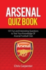 Image for Arsenal Quiz Book : 101 Questions That Will Test Your Knowledge of the Gunners.