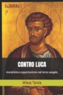Image for Contro Luca : moralismo e opportunismo nel terzo vangelo