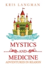 Image for Mystics and Medicine : Adventures in Reason