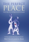 Image for The Perfect Place : Where Hope Lives, Love Reigns and All Are Accepted.