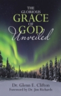 Image for Glorious Grace of God Unveiled