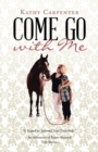 Image for Come Go with Me : An Adventure of Prayer-Focused True Stories.