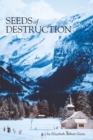 Image for Seeds of Destruction: The Life &amp; Adventures of a Military Family in Our Travels of the World