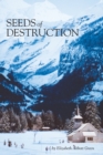 Image for Seeds of Destruction : The Life &amp; Adventures of a Military Family in Our Travels of the World