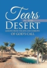 Image for Tears in the Desert : Lessons from the Joys and Sorrows of God&#39;s Call