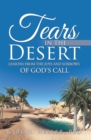 Image for Tears in the Desert: Lessons from the Joys and Sorrows of God&#39;S Call