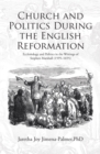 Image for Church and Politics During the English Reformation: Ecclesiology and Politics in the Writings of Stephen Marshall (1595-1655)