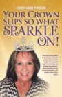 Image for Your Crown Slips so What Sparkle On!