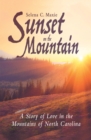 Image for Sunset on the Mountain: A Story of Love in the Mountains of North Carolina