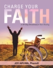 Image for Charge Your Faith: A 30-Day Devotional for Your Healing