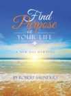 Image for Find Purpose in Your Life: A New Day Dawning