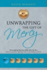 Image for Unwrapping the Gift of Mercy : Unwrapping Spiritual Gifts One by One; How to Use Your Spiritual Gift in the Body of Christ