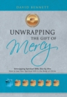 Image for Unwrapping the Gift of Mercy : Unwrapping Spiritual Gifts One by One; How to Use Your Spiritual Gift in the Body of Christ