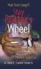 Image for Stay on the Potter&#39;s Wheel